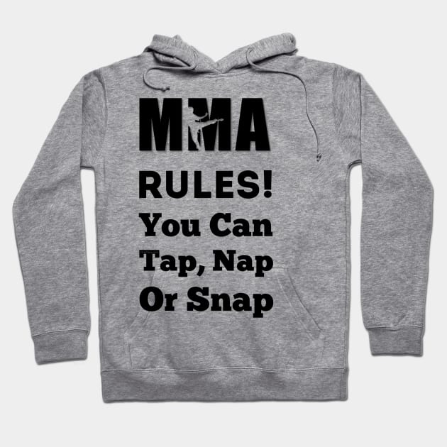 In UFC & MMA We Say Tap Nap or Snap Hoodie by FirstTees